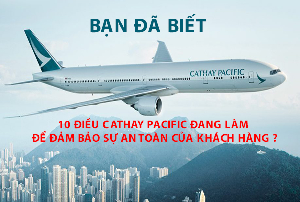 Bạn Có Biết 10 điều Cathay Pacific đang làm để đảm bảo sự an toàn cho khách hàng ?