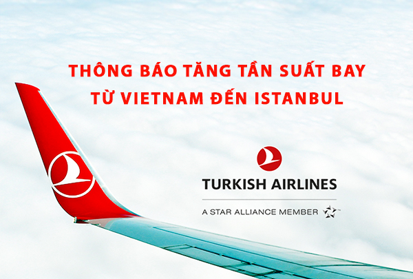 Turkish Airlines tăng tuần suất bay từ Việt Nam đi Istanbul